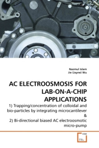 Książka AC ELECTROOSMOSIS FOR LAB-ON-A-CHIP APPLICATIONS Nazmul Islam