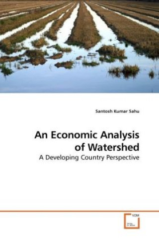 Kniha An Economic Analysis of Watershed Santosh Kumar Sahu