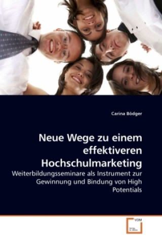 Kniha Neue Wege zu einem effektiveren Hochschulmarketing Carina Bödger