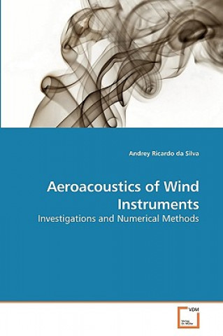 Kniha Aeroacoustics of Wind Instruments Andrey R. Da Silva