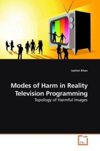 Könyv Modes of Harm in Reality Television Programming Jashim Khan