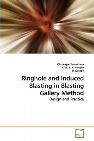 Könyv Ringhole and Induced Blasting in Blasting Gallery Method Chhangte Sawmliana