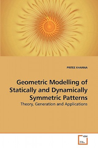 Carte Geometric Modelling of Statically and Dynamically Symmetric Patterns Pritee Khanna