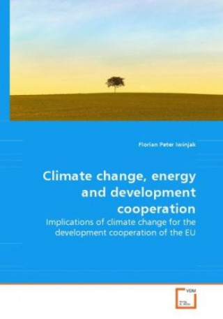 Book Climate change, energy and development cooperation Florian Peter Iwinjak