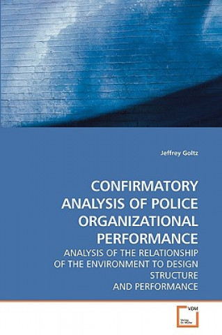 Kniha Confirmatory Analysis of Police Organizational Performance Jeffrey Goltz