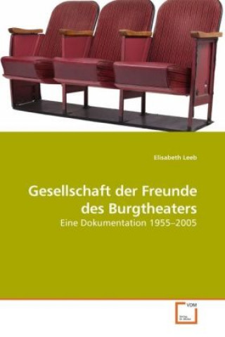 Kniha Gesellschaft der Freunde des Burgtheaters Elisabeth Leeb