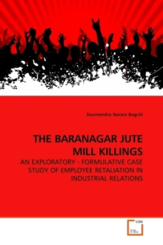 Carte THE BARANAGAR JUTE MILL KILLINGS Soumendra Narain Bagchi