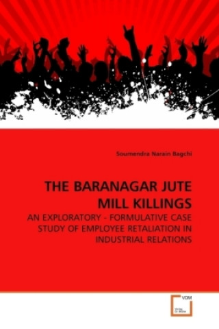 Libro THE BARANAGAR JUTE MILL KILLINGS Soumendra Narain Bagchi