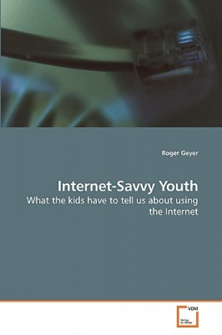 Книга Internet-Savvy Youth Roger Geyer