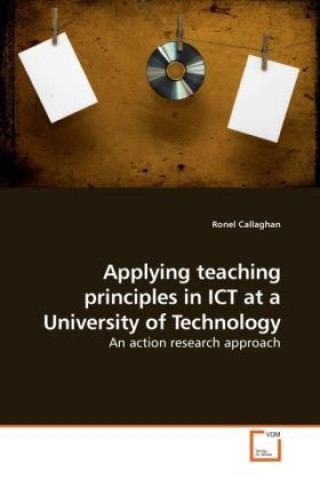 Kniha Applying teaching principles in ICT at a University of Technology Ronel Callaghan