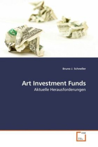 Knjiga Art Investment Funds Bruno J. Schneller