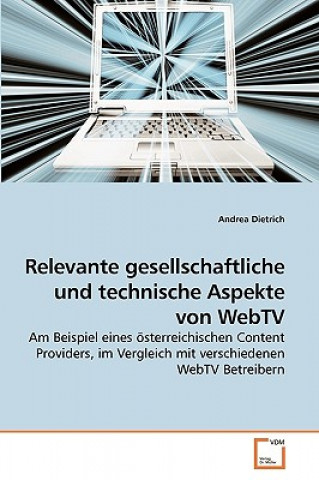 Kniha Relevante gesellschaftliche und technische Aspekte von WebTV Andrea Dietrich