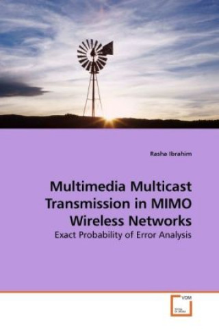 Kniha Multimedia Multicast Transmission in MIMO Wireless Networks Rasha Ibrahim