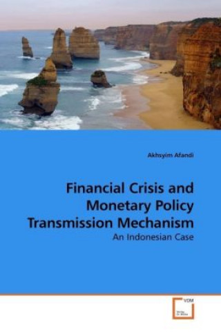 Carte Financial Crisis and Monetary Policy Transmission Mechanism Akhsyim Afandi