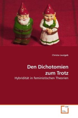 Könyv Den Dichotomien zum Trotz Christa Leutgeb