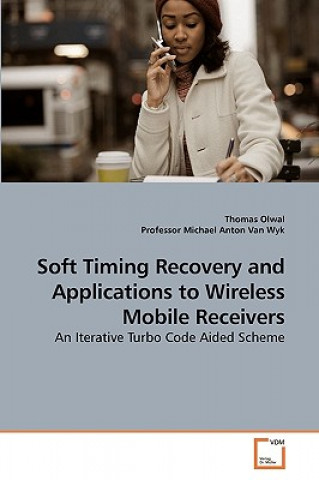 Carte Soft Timing Recovery and Applications to Wireless Mobile Receivers Thomas Olwal