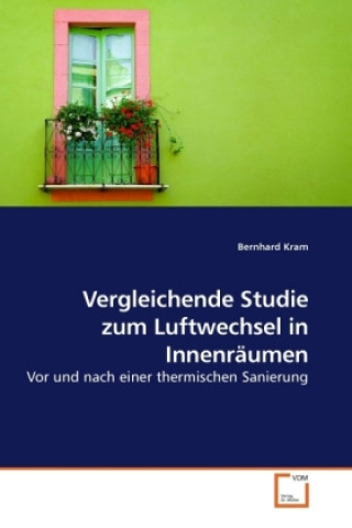 Knjiga Vergleichende Studie zum Luftwechsel in Innenräumen Bernhard Kram