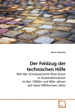 Книга Der Feldzug der technischen Hilfe Risch Tratschin