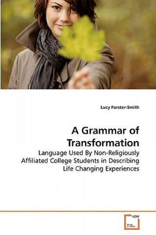 Kniha Grammar of Transformation Lucy Forster-Smith