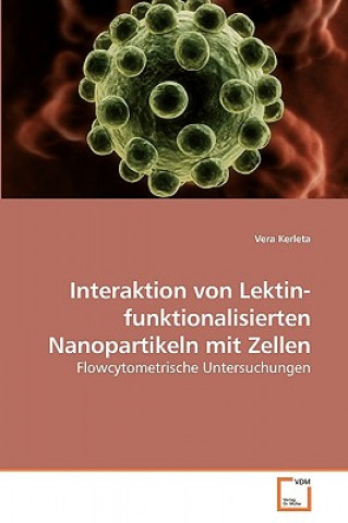 Knjiga Interaktion von Lektin-funktionalisierten Nanopartikeln mit Zellen Vera Kerleta