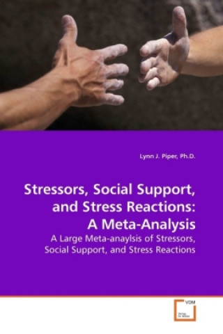 Kniha Stressors, Social Support, and Stress Reactions: A Meta-Analysis Lynn J. Piper