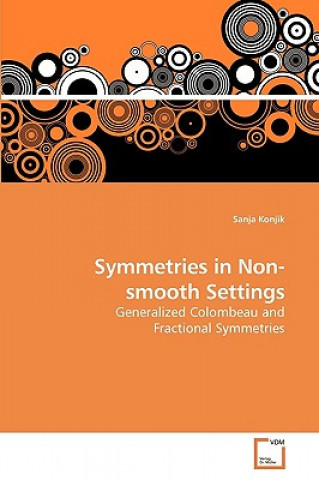 Knjiga Symmetries in Non-smooth Settings Sanja Konjik