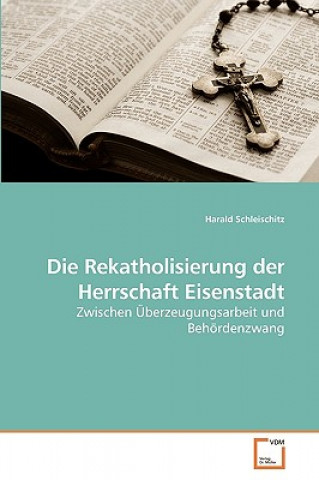 Könyv Rekatholisierung der Herrschaft Eisenstadt Harald Schleischitz