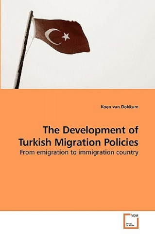 Kniha Development of Turkish Migration Policies Koen van Dokkum