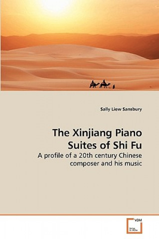 Kniha Xinjiang Piano Suites of Shi Fu Sally Liew Sansbury