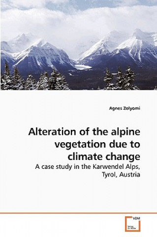 Kniha Alteration of the alpine vegetation due to climate change Agnes Zolyomi