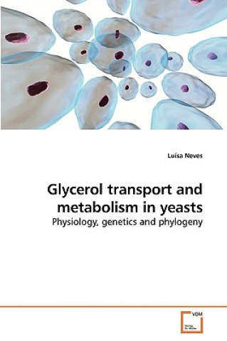 Kniha Glycerol transport and metabolism in yeasts Luísa Neves