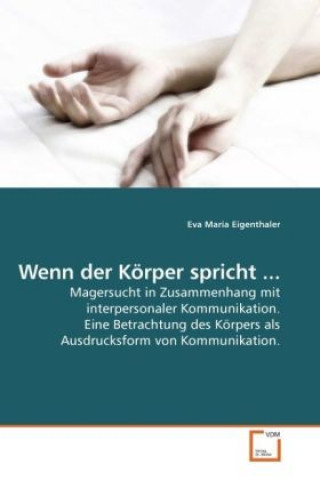 Kniha Wenn der Körper spricht ... Eva Maria Eigenthaler