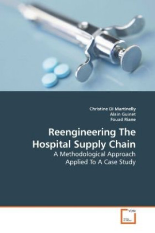 Книга Reengineering The Hospital Supply Chain Christine Di Martinelly