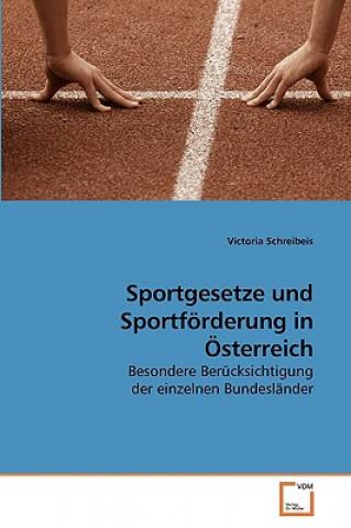Kniha Sportgesetze und Sportfoerderung in OEsterreich Victoria Schreibeis