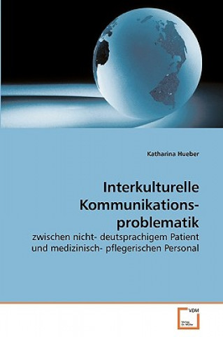 Könyv Interkulturelle Kommunikations- problematik Katharina Hueber