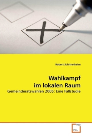 Carte Wahlkampf im lokalen Raum Robert Schittenhelm