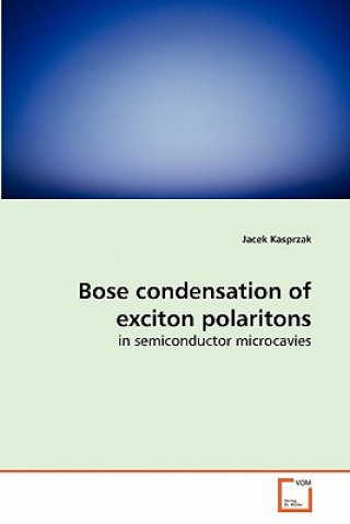 Kniha Bose condensation of exciton polaritons Jacek Kasprzak