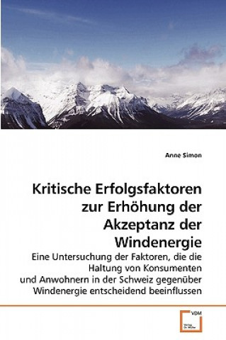 Книга Kritische Erfolgsfaktoren zur Erhoehung der Akzeptanz der Windenergie Anne Simon