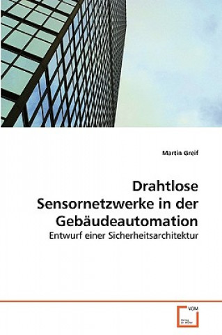 Kniha Drahtlose Sensornetzwerke in der Gebaudeautomation Martin Greif