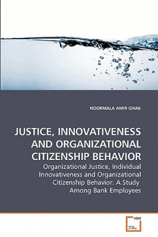 Book Justice, Innovativeness and Organizational Citizenship Behavior Noormala Amir Ishak