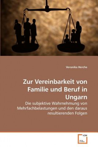 Книга Zur Vereinbarkeit von Familie und Beruf in Ungarn Veronika Herche