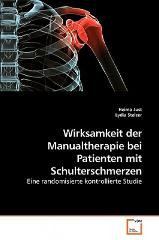 Könyv Wirksamkeit der Manualtherapie bei Patienten mit Schulterschmerzen Heimo Just