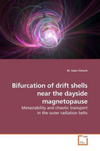 Könyv Bifurcation of drift shells near the dayside magnetopause M. Kaan Ozturk