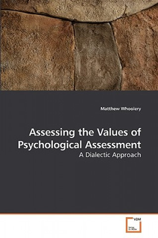 Kniha Assessing the Values of Psychological Assessment Matthew Whoolery