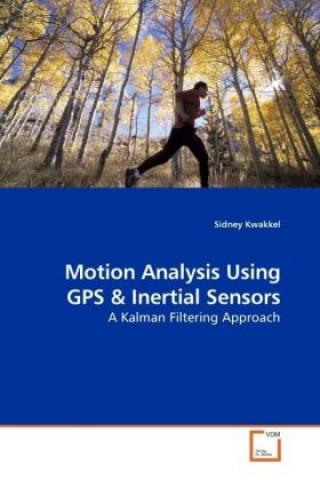 Kniha Motion Analysis Using GPS Sidney Kwakkel