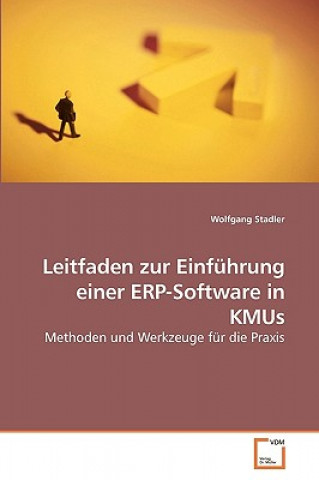 Könyv Leitfaden zur Einfuhrung einer ERP-Software in KMUs Wolfgang Stadler