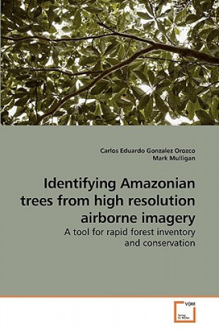 Book Identifying Amazonian trees from high resolution airborne imagery Carlos Eduardo Gonzalez Orozco