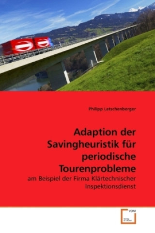 Carte Adaption der Savingheuristik für periodische Tourenprobleme Philipp Latschenberger