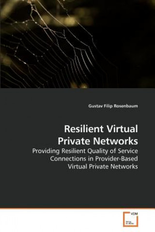 Knjiga Resilient Virtual Private Networks Gustav Filip Rosenbaum