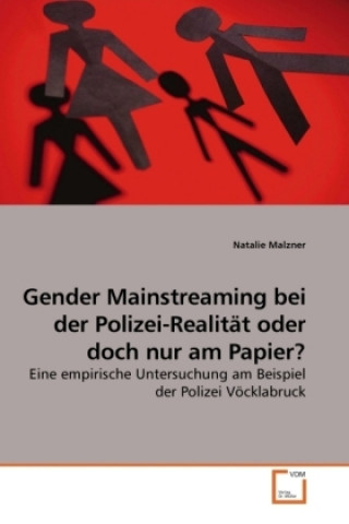 Kniha Gender Mainstreaming bei der Polizei-Realität oder doch nur am Papier? Natalie Malzner